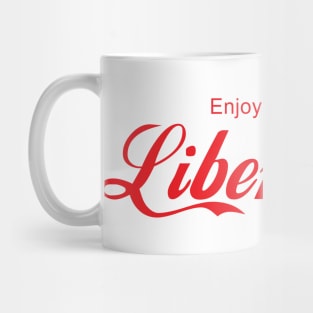 ENJOY LIBERALISM Mug